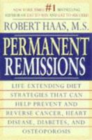Permanent Remissions : Life-Extending Diet Stategies That Can Help Prevent and Reverse Cancer, Heart Disease, Diabets, and Osteoporosis