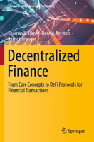 Decentralized Finance: From Core Concepts to DeFi Protocols for Financial Transactions 365839871X Book Cover