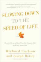 Slowing Down to the Speed of Life: How To Create A More Peaceful, Simpler Life From the Inside Out 0062514547 Book Cover