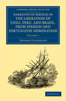 Narrative of services in the liberation of Chili, Peru, and Brazil, from Spanish and Portuguese domination vol 1 151153625X Book Cover