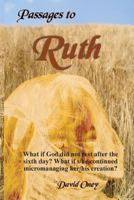 Passages To Ruth: What if God Was a Micromanipulator? 1544672977 Book Cover
