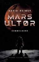 Mars Ultor: Science Fiction Thriller: Gesamtausgabe (German Edition) 3740782595 Book Cover