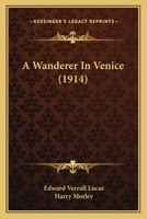 A Wanderer in Venice 1518737366 Book Cover