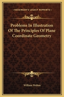 Problems In Illustration Of The Principles Of Plane Coordinate Geometry 1430486767 Book Cover