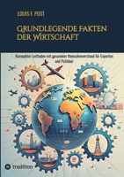 Grundlegende Fakten der Wirtschaft: Kompakter Leitfaden mit gesundem Menschenverstand für Experten und Politiker (German Edition) 3384328272 Book Cover