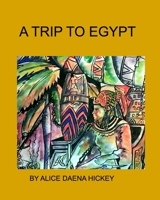A Trip to Egypt: Egypt B0B6KT5M4G Book Cover