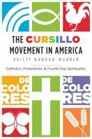 The Cursillo Movement in America: Catholics, Protestants, and Fourth-Day Spirituality 1469607166 Book Cover