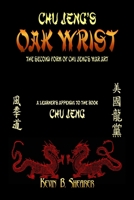 Chu Jeng's Oak Wrist: The Second Form of Chu Jeng's War Art B08YQMBZ8B Book Cover