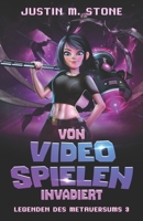 Von Videospielen invadiert (Legenden des Metaversums) (German Edition) B0DRHWKGF3 Book Cover