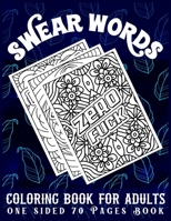 Swear Words Coloring Book for Adults One Sided 70 Pages Book: Swear Words Stress Relief Coloring Book for Adults Relaxation B08ZBMR54F Book Cover