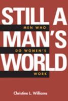 Still a Man's World: Men Who Do Women's Work (Men and Masculinity, No 1) 0520087879 Book Cover