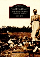 Fall River County and Hot Springs: 1881-1955 (Images of America: South Dakota) 0738519995 Book Cover