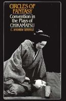 Circles of Fantasy: Convention in the Plays of Chikamatsu (Harvard East Asian Monographs) 0674131711 Book Cover