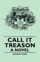 Call It Treason 1406756717 Book Cover