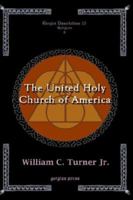 The United Holy Church of America: A Study in Black Holiness-pentecostalism (Gorgias Dissertations 23 Religion) 159333317X Book Cover