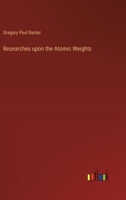 Researches upon the Atomic Weights 3368656120 Book Cover