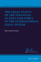 The Legal Status of the Financial Action Task Force in the International Legal System 9004715126 Book Cover