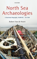 North Sea Archaeologies: A Maritime Biography, 10,000 BC - Ad 1500 0199566208 Book Cover