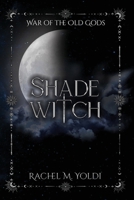 Shadewitch (War of the Old Gods) B0H7FN597Z Book Cover