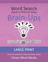 Brain-Ups Large Print Word Search: Games to Keep You Sharp: Countries of the World B08JF5KVTG Book Cover