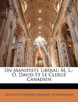 Un Manifeste Libéral: M. L.-O. David Et Le Clergé Canadien 1143984048 Book Cover