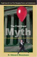 The First Great Myth Of Legal Management Is That It Exists: Tough Issues For Law Firm Managing Partners And Administrators 1418415618 Book Cover