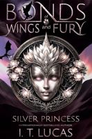 Bonds of Wings and Fury: Silver Princess 1970491280 Book Cover