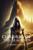 Children of the Black Sun: Whispers of Power, Echoes of Betrayal B0DVYRSLNW Book Cover