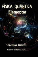 FÍSICA QUÂNTICA ELEMENTAR: A Ciência que vai mudar o mundo! (Portuguese Edition) B0F18P81WM Book Cover