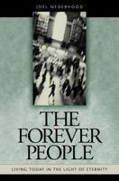 The Forever People: Living Today in the Light of Eternity 1562125427 Book Cover