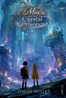 Mia and the Crystal Prisoner (The Adventures of Mia) B0GJNFNNW1 Book Cover