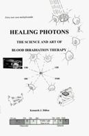 Healing Photons: The Science & Art of Blood Irradiation Therapy 0964297655 Book Cover