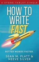 How to Write Fast: Better Words Faster 1081848278 Book Cover