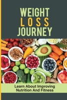 Weight Loss Journey: Learn About Improving Nutrition And Fitness: Guide To Nutrition null Book Cover