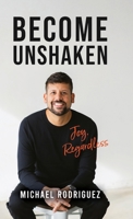 Become Unshaken : Joy, Regardless 1632969475 Book Cover