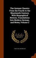 The German classics from the fourth to the nineteenth century; with biographical notices, translations into modern German, and notes; Volume 2 1344659063 Book Cover