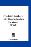 Friedrich Ruckert: Ein Biographisches Denkmal (1868) 1168477395 Book Cover