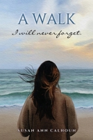 A walk I will never forget. 1662857624 Book Cover