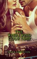 The Whirlwind Courtship 1542639182 Book Cover