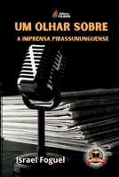 Um Olhar Sobre A Imprensa Pirassununguense 650102515X Book Cover