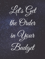 Let's Get the Order in Your Budget: Write Everything Down and Be Organised B084Q9VMD1 Book Cover