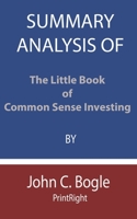 Summary Analysis Of The Little Book of Common Sense Investing By John C. Bogle B08F6RC7NC Book Cover