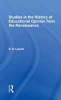 Studies in the History of Educational Opinion from the Renaissance (Reprints of Economic Classics) 1104658631 Book Cover
