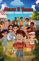 Melvin P. Thorpe: Olympic Medal Mayhem | An Early Reader Chapter Book for Ages 6 to 8| A Funny Mystery About Friendship, Teamwork & Imagination | Gift for Children | Book 2 In The Series B0HC7W9G24 Book Cover