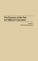 The Presence of the Past in Children's Literature 0313324832 Book Cover