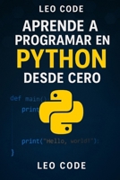 Aprende a Programar en Python Desde Cero (Spanish Edition) B0FKGZB2HF Book Cover