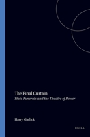 The Final Curtain: State Funerals And The Theatre Of Power 9042005688 Book Cover