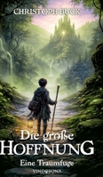 Die große Hoffnung: Eine Traumfuge (German Edition) 3903579963 Book Cover