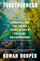 Togetherness: Symbiosis and the Hidden History of the World's Greatest Collaboration 0593802667 Book Cover