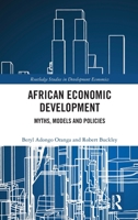 African Economic Development: Myths, Models and Policies (Routledge Studies in Development Economics) 1032979100 Book Cover